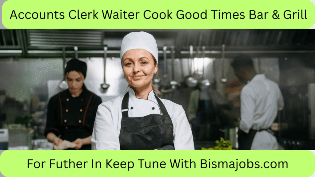 Accounts Clerk Waiter Cook Good Times Bar & Grill