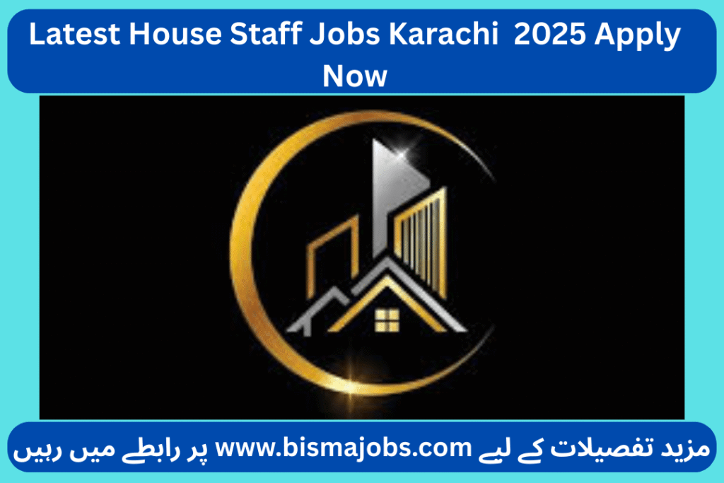Latest House Staff Jobs Karachi 2025 Apply Now
