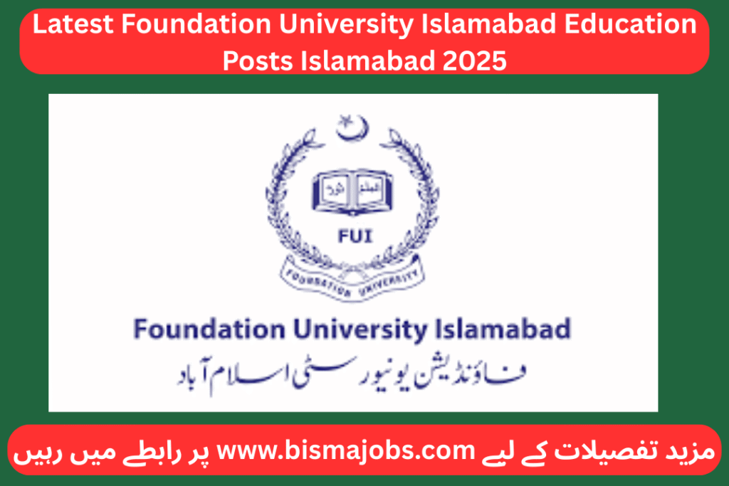Latest Foundation University Islamabad Education Posts Islamabad 2025
