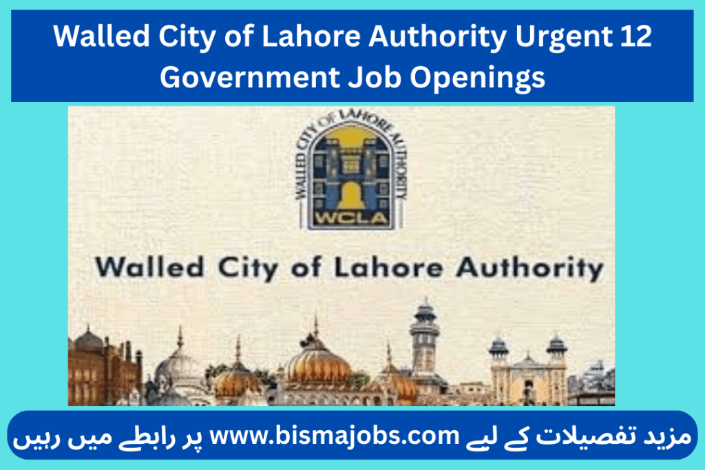 Walled City of Lahore Authority Urgent 12 Government Job Openings