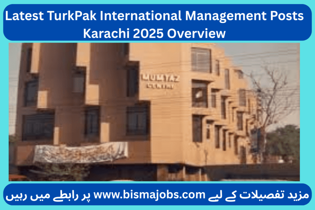 Latest TurkPak International Management Posts Karachi 2025 Overview