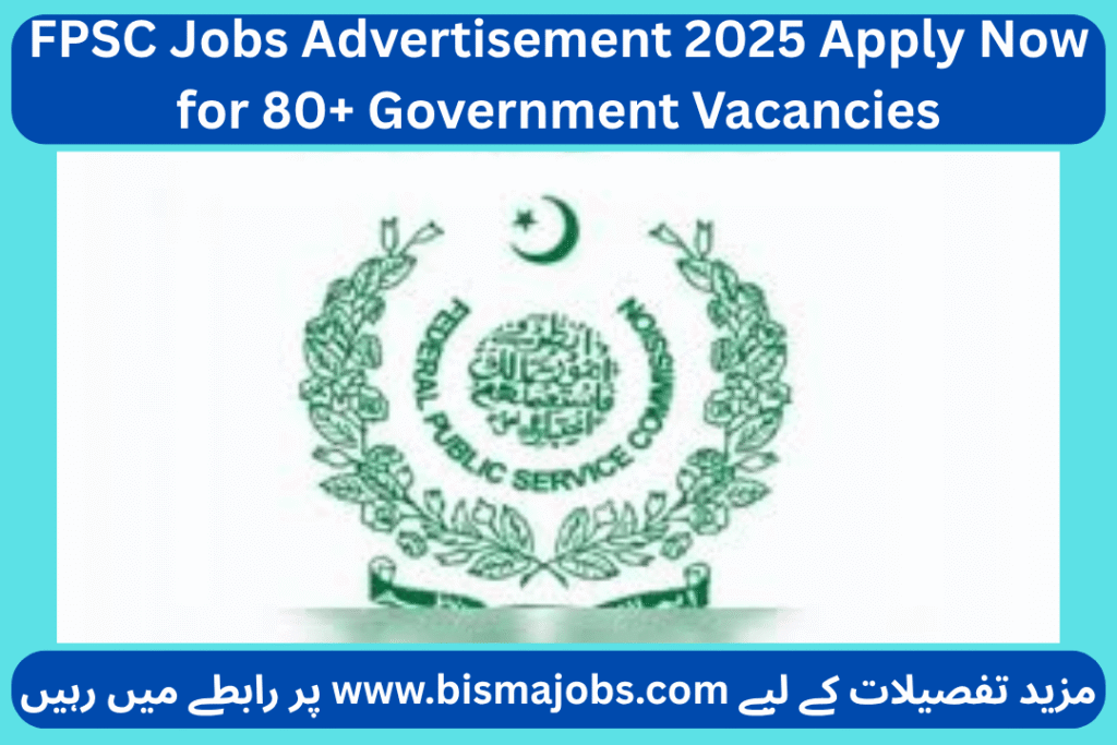 FPSC Jobs Advertisement 2025 Apply Now for 80+ Government Vacancies