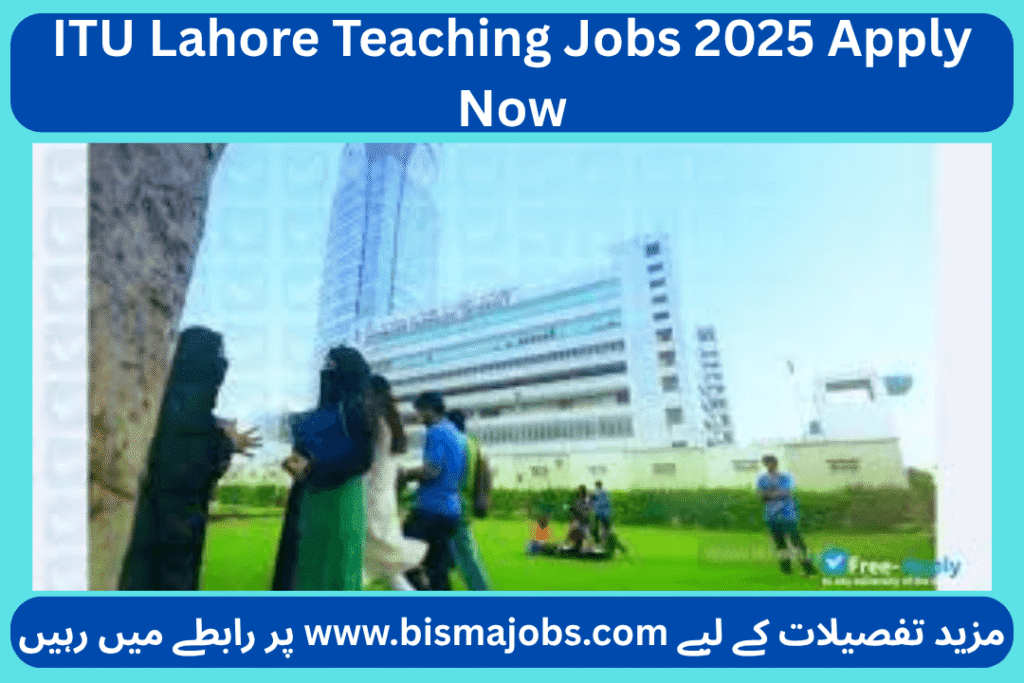 ITU Lahore Teaching Jobs 2025 Apply Now
